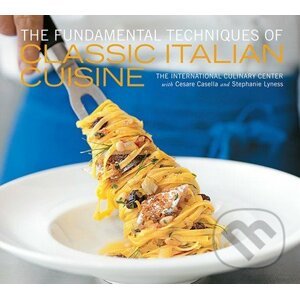 The Fundamental Techniques of Classic Italian Cuisine - Cesare Casella