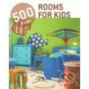 Rooms for Kids: 500 Tips - Loft Publications