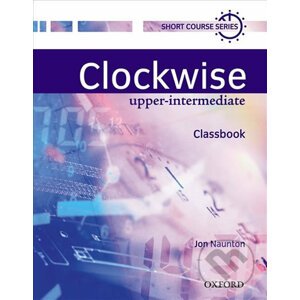 Clockwise Upper Intermediate: Classbook - Jon Naunton