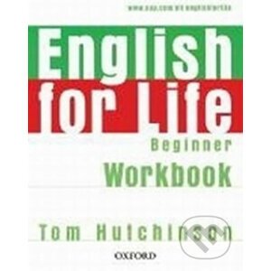 English for Life Beginner: Workbook Without Key - Tom Hutchinson