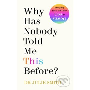 Why Has Nobody Told Me This Before? - Julie Smith