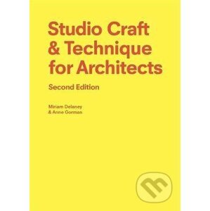Studio Craft & Technique for Architects - Anne Gorman, Miriam Delaney