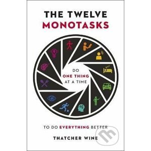 The Twelve Monotasks - Thatcher Wine
