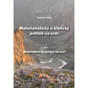 Materialistický a biblický pohľad na svet - Drahoslav Vajda