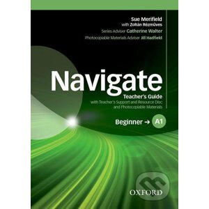 Navigate Beginner A1: Teacher´s Guide with Teacher´s Support and Resource Disc - Sue Merifield