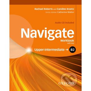 Navigate Upper Intermediate B2: Workbook with Key and Audio CD - Rachel Roberts, Caroline Krantz