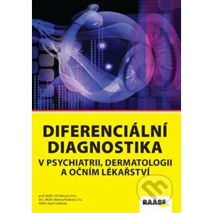 Diferenciální diagnostika v psychiatrii, dermatologii a očním lékařství - Jiří Raboch, Růžena Pánková, Karel Sedláček