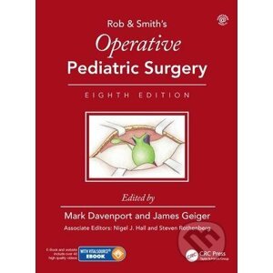 Operative Pediatric Surgery - Mark Davenport, James D. Geiger