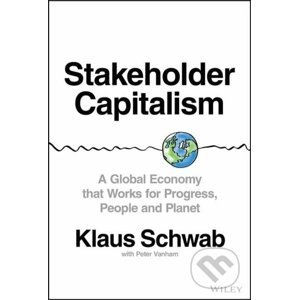 Stakeholder Capitalism - Schwab, Klaus, Vanham, Peter