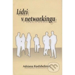 Lídri v networkingu - Adriana Kudzbelová