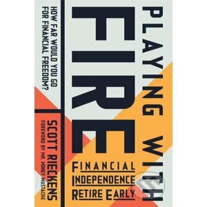 Playing with FIRE (Financial Independence Retire Early) - Scott Rieckens