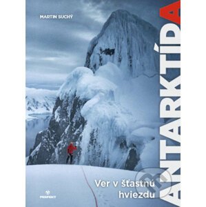 Ver v šťastnú hviezdu - Antarktída - Martin Suchý