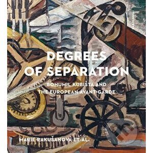 Degrees of Separation Bohumil Kubišta and the European Avant-Garde - Marie Rakušanová