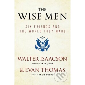 The Wise Men - Walter Isaacson, Evan Thomas