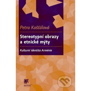 Stereotypní obrazy a etnické mýty - Petra Košťálová