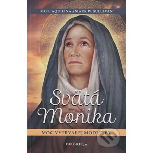 Svätá Monika - Mark W. Sullivan, Mike Aquilina