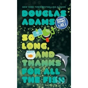 So Long, and Thanks for All the Fish - Douglas Adams