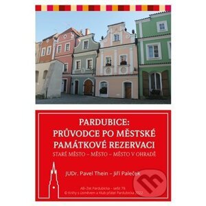 Pardubice - Průvodce po městské památkové rezervaci - Pavel Thein