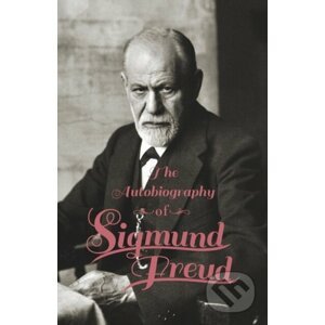 The Autobiography of Sigmund Freud - Sigmund Freud