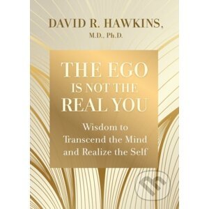 The Ego Is Not the Real You - David R. Hawkins