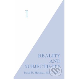 I: Reality and Subjectivity - David R. Hawkins
