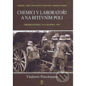 Chemici v laboratoři a na bitevním poli - Vladimír Pitschmann
