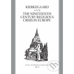 Kierkegaard and the Nineteenth Century Religious Crisis in Europe - Roman Králik a kolektív