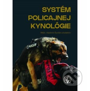 Systém policajnej kynológie 2020 - Vladimír Ďurišin, Petra Anderlová