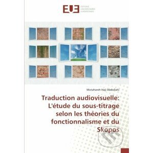 Traduction audiovisuelle: L'étude du sous-titrage selon les théories du fonctionnalisme et du Skopos - Motahareh Haji-Abdollahi