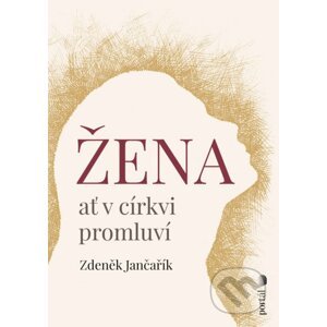 Žena ať v církvi promluví - Zdeněk Jančařík
