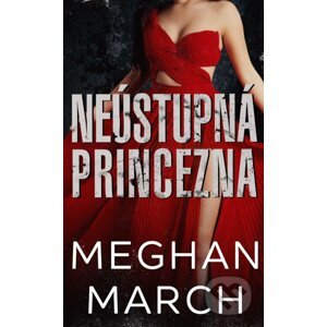Neústupná princezna - Meghan March