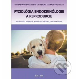 Fyziológia endokrinológie a reprodukcie - Drahomíra Sopková