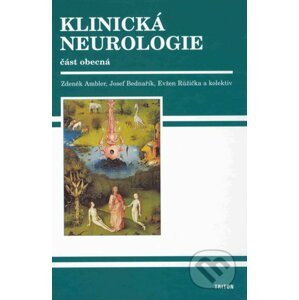 Klinická neurologie - část obecná - Zdeněk Ambler, Josef Bednařík, Evžen Růžička a kolektív
