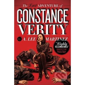 The The Last Adventure of Constance Verity - A. Lee Martinez