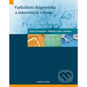 Vaskulární diagnostika a intervenční výkony - Václav Procházka, Vladimír Čížek a kolektív