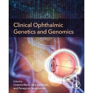 Clinical Ophthalmic Genetics and Genomics - Graeme C.M. Black, Jane L. Ashworth, Panagiotis I. Sergouniotis