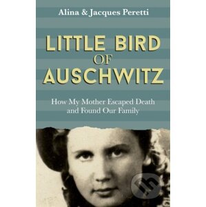 Little Bird of Auschwitz - Jacques Peretti