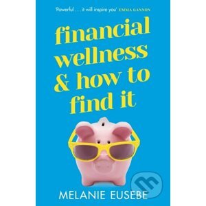 Financial Wellness and How to Find It - Melanie Eusebe