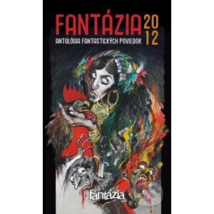 Fantázia 2012 - antológia fantastických poviedok - Kolektív autorov