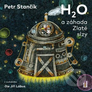 H2O a záhada Zlaté slzy - Petr Stančík