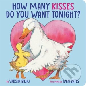 How Many Kisses Do You Want Tonight? - Varsha Bajaj, Ivan Bates (Ilustrátor)