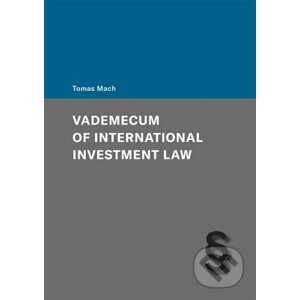 Vademecum of International Investment Law - Tomas Mach