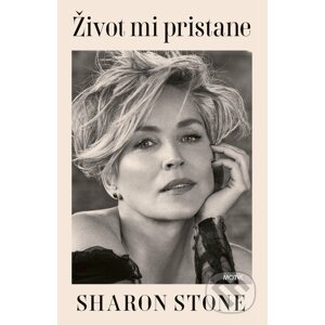 Život mi pristane - Sharon Stone