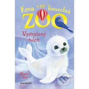 Ema a její kouzelná zoo: Vystrašený tuleň - Amelia Cobb