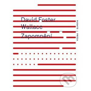 Zapomnění - David Foster Wallace