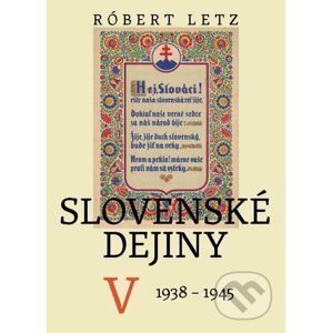 Slovenské dejiny V. (1938-1945) - Róbert Letz