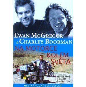 Na motorce kolem světa - Ewan McGregor, Charley Boorman