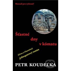 Šťastné dny v kómatu - Petr Koudelka