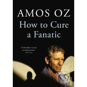 How to Cure a Fanatic - Amos Oz