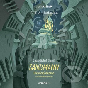Sandmann - Piesočný démon a iné strašidelné príbehy - Ernst Theodor Amadeus Hoffmann
